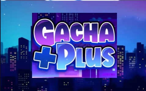 加查+(Gacha Plus)官方最新版