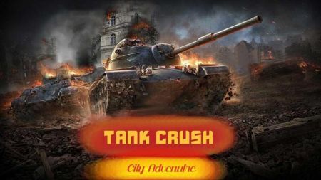 坦克粉碎城市冒险(Tank Crush city adventure)最新免费版